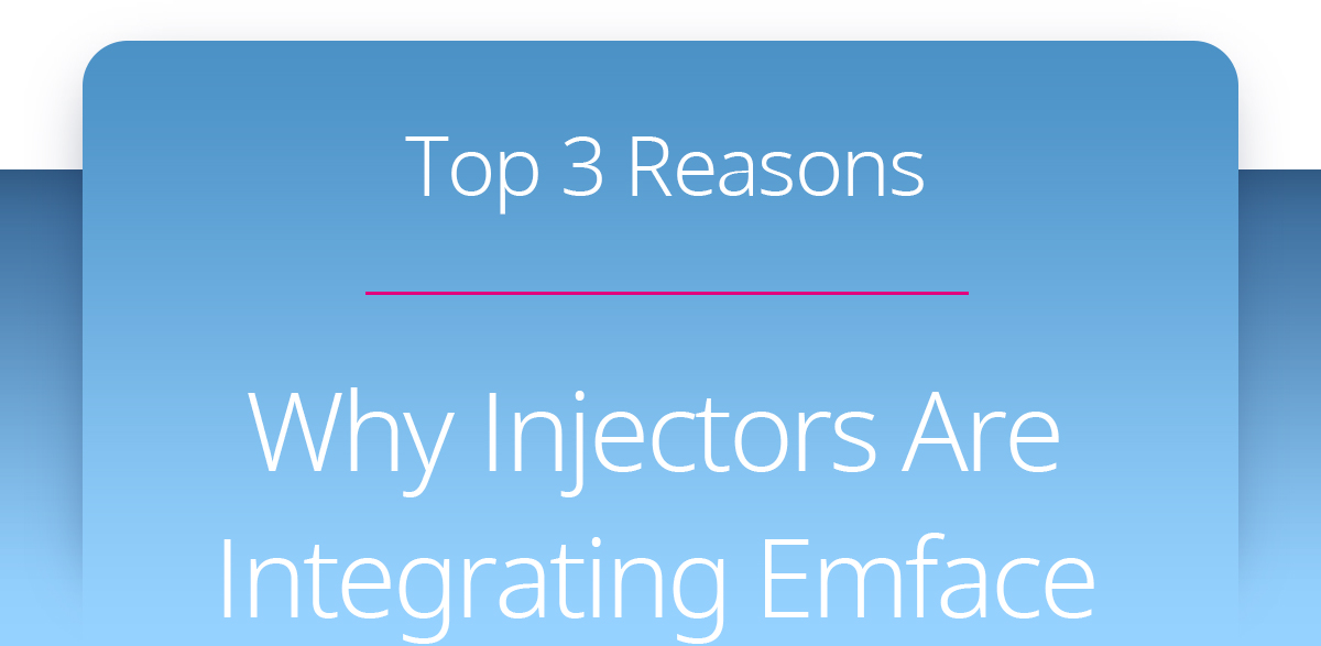 Top 3 Reasons Why Injectors Are Integrating Emface